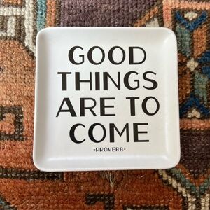 Good Things Are To Come Proverb Trinket Tray